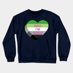 Nah I'm Good | LGBTQIA+ Aromantic Pride Flag Anti-Valentines Candy Heart Crewneck Sweatshirt